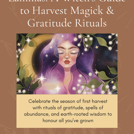 Lammas Magick: A Seasonal Guide to Gratitude, Growth & Harvest Rituals