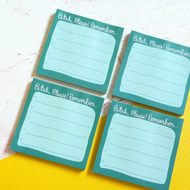 Bitch, please remember! Sticky Notepad